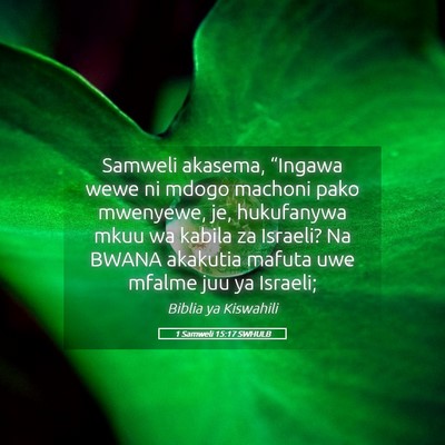 Picture 05 - 1 Samweli 15:17 SWHULB - Samweli akasema, “Ingawa wewe ni mdogo machoni - Bible Verse Picture