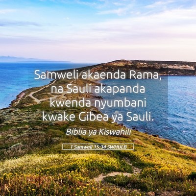 Picture 05 - 1 Samweli 15:34 SWHULB - Samweli akaenda Rama, na Sauli akapanda kwenda - Bible Verse Picture
