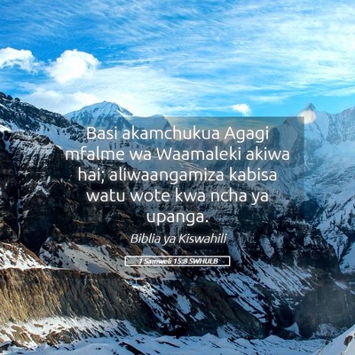 Picture 05 - 1 Samweli 15:8 SWHULB - Basi akamchukua Agagi mfalme wa Waamaleki akiwa - Bible Verse Picture