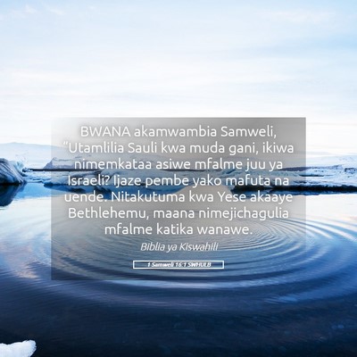 Picture 05 - 1 Samweli 16:1 SWHULB - BWANA akamwambia Samweli, “Utamlilia Sauli kwa - Bible Verse Picture