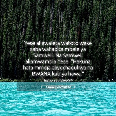 Picture 05 - 1 Samweli 16:10 SWHULB - Yese akawaleta watoto wake saba wakapita mbele ya - Bible Verse Picture
