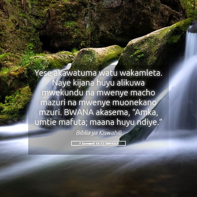 Picture 05 - 1 Samweli 16:12 SWHULB - Yese akawatuma watu wakamleta. Naye kijana huyu - Bible Verse Picture