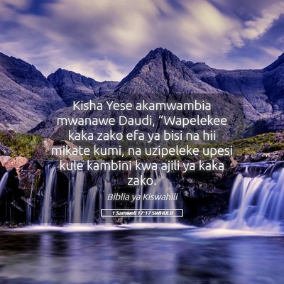 Picture 05 - 1 Samweli 17:17 SWHULB - Kisha Yese akamwambia mwanawe Daudi, “Wapelekee - Bible Verse Picture