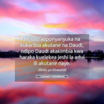 Picture 05 - 1 Samweli 17:48 SWHULB - Mfilisti aliponyanyuka na kukaribia akutane na - Bible Verse Picture