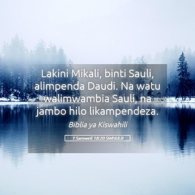 Picture 05 - 1 Samweli 18:20 SWHULB - Lakini Mikali, binti Sauli, alimpenda Daudi. Na - Bible Verse Picture