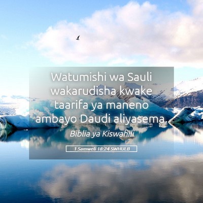 Picture 05 - 1 Samweli 18:24 SWHULB - Watumishi wa Sauli wakarudisha kwake taarifa ya - Bible Verse Picture