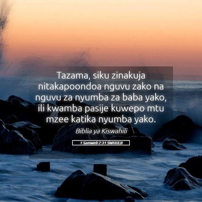 Picture 05 - 1 Samweli 2:31 SWHULB - Tazama, siku zinakuja nitakapoondoa nguvu zako na - Bible Verse Picture