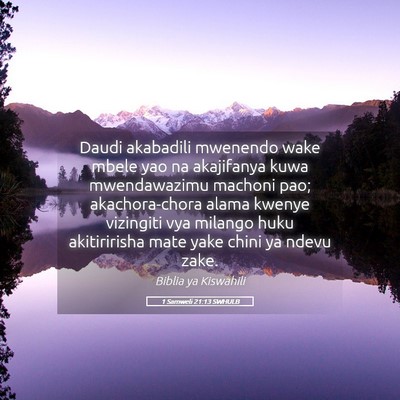 Picture 05 - 1 Samweli 21:13 SWHULB - Daudi akabadili mwenendo wake mbele yao na - Bible Verse Picture