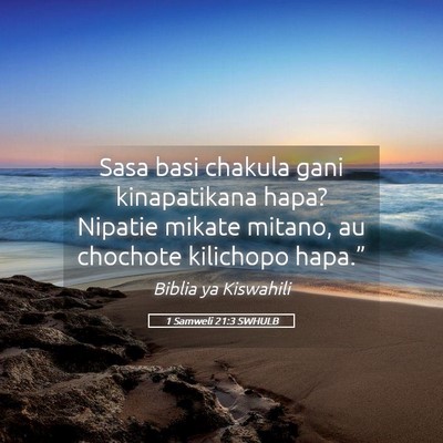 Picture 05 - 1 Samweli 21:3 SWHULB - Sasa basi chakula gani kinapatikana hapa? Nipatie - Bible Verse Picture