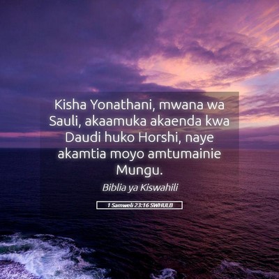 Picture 05 - 1 Samweli 23:16 SWHULB - Kisha Yonathani, mwana wa Sauli, akaamuka akaenda - Bible Verse Picture