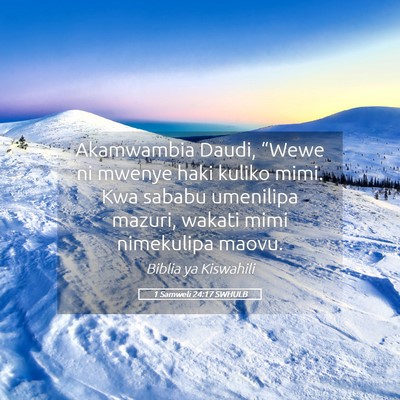 Picture 05 - 1 Samweli 24:17 SWHULB - Akamwambia Daudi, “Wewe ni mwenye haki kuliko - Bible Verse Picture