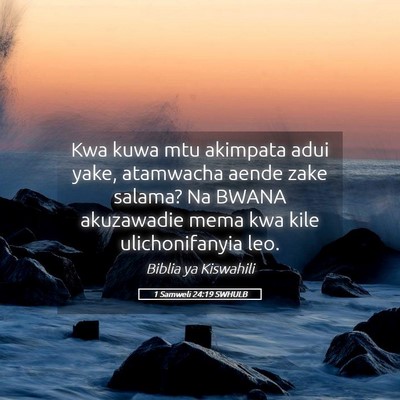 Picture 05 - 1 Samweli 24:19 SWHULB - Kwa kuwa mtu akimpata adui yake, atamwacha aende - Bible Verse Picture