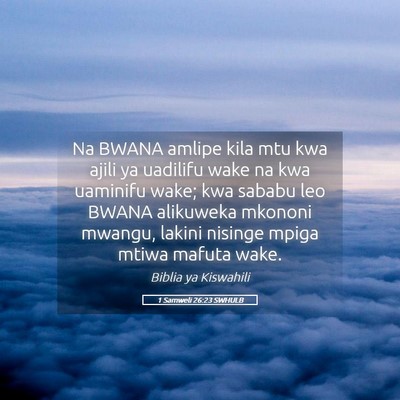 Picture 05 - 1 Samweli 26:23 SWHULB - Na BWANA amlipe kila mtu kwa ajili ya uadilifu - Bible Verse Picture