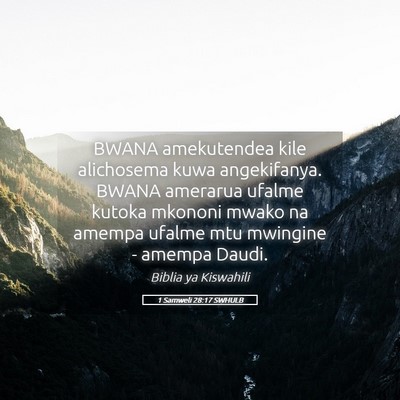 Picture 05 - 1 Samweli 28:17 SWHULB - BWANA amekutendea kile alichosema kuwa - Bible Verse Picture
