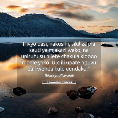 Picture 05 - 1 Samweli 28:22 SWHULB - Hivyo basi, nakusihi, sikiliza pia sauti ya - Bible Verse Picture