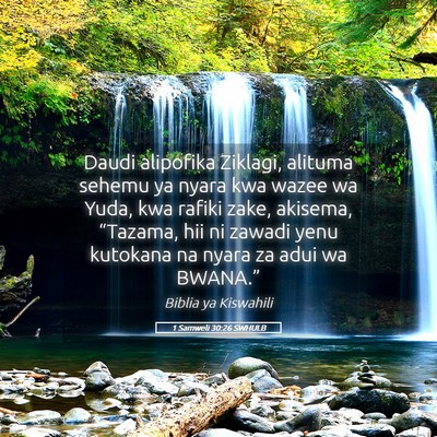 Picture 05 - 1 Samweli 30:26 SWHULB - Daudi alipofika Ziklagi, alituma sehemu ya nyara - Bible Verse Picture