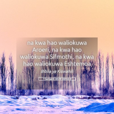 Picture 05 - 1 Samweli 30:28 SWHULB - na kwa hao waliokuwa Aroeri, na kwa hao waliokuwa - Bible Verse Picture