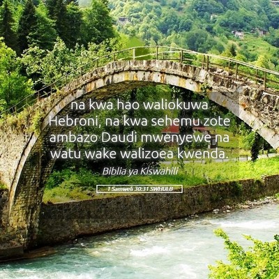 Picture 05 - 1 Samweli 30:31 SWHULB - na kwa hao waliokuwa Hebroni, na kwa sehemu zote - Bible Verse Picture
