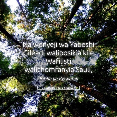Picture 05 - 1 Samweli 31:11 SWHULB - Na wenyeji wa Yabeshi Gileadi waliposikia kile - Bible Verse Picture