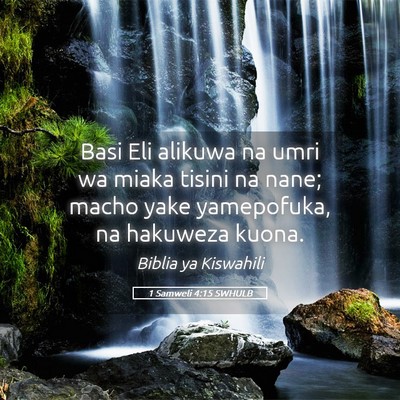 Picture 05 - 1 Samweli 4:15 SWHULB - Basi Eli alikuwa na umri wa miaka tisini na nane; - Bible Verse Picture