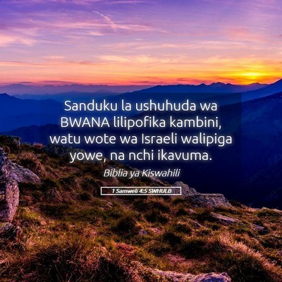 Picture 05 - 1 Samweli 4:5 SWHULB - Sanduku la ushuhuda wa BWANA lilipofika kambini, - Bible Verse Picture