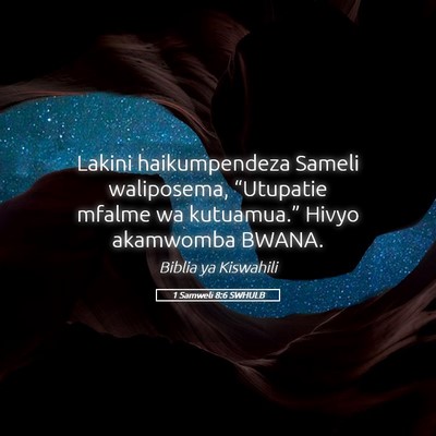 Picture 05 - 1 Samweli 8:6 SWHULB - Lakini haikumpendeza Sameli waliposema, - Bible Verse Picture