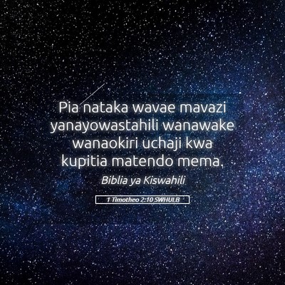 Picture 05 - 1 Timotheo 2:10 SWHULB - Pia nataka wavae mavazi yanayowastahili wanawake - Bible Verse Picture