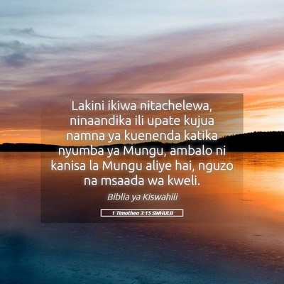 Picture 05 - 1 Timotheo 3:15 SWHULB - Lakini ikiwa nitachelewa, ninaandika ili upate - Bible Verse Picture