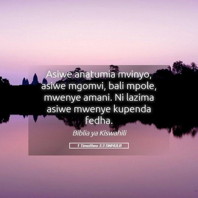 Picture 05 - 1 Timotheo 3:3 SWHULB - Asiwe anatumia mvinyo, asiwe mgomvi, bali mpole, - Bible Verse Picture