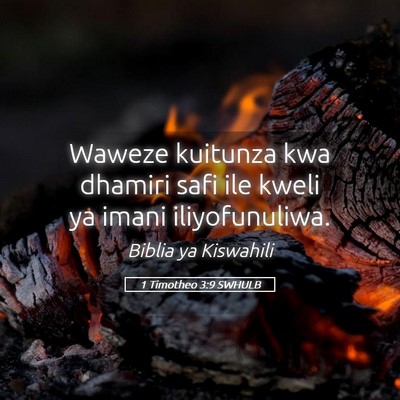 Picture 05 - 1 Timotheo 3:9 SWHULB - Waweze kuitunza kwa dhamiri safi ile kweli ya - Bible Verse Picture