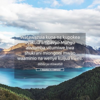 Picture 05 - 1 Timotheo 4:3 SWHULB - Watawazuia kuoa na kupokea vyakula ambavyo Mungu - Bible Verse Picture