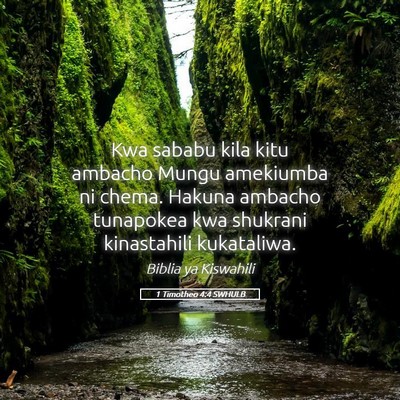 Picture 05 - 1 Timotheo 4:4 SWHULB - Kwa sababu kila kitu ambacho Mungu amekiumba ni - Bible Verse Picture