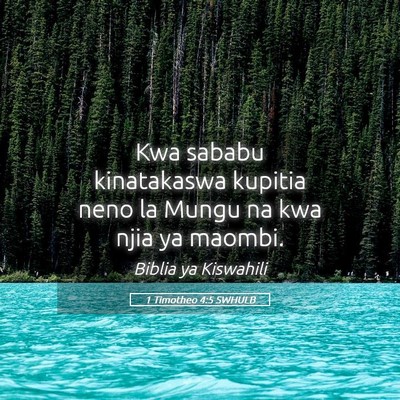 Picture 05 - 1 Timotheo 4:5 SWHULB - Kwa sababu kinatakaswa kupitia neno la Mungu na - Bible Verse Picture