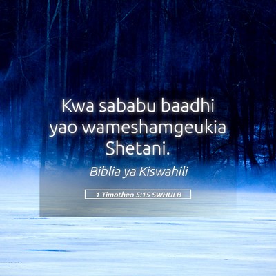 Picture 05 - 1 Timotheo 5:15 SWHULB - Kwa sababu baadhi yao wameshamgeukia - Bible Verse Picture