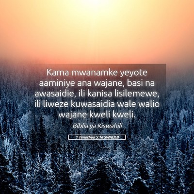 Picture 05 - 1 Timotheo 5:16 SWHULB - Kama mwanamke yeyote aaminiye ana wajane, basi na - Bible Verse Picture