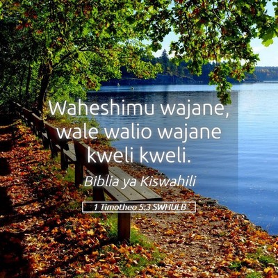 Picture 05 - 1 Timotheo 5:3 SWHULB - Waheshimu wajane, wale walio wajane kweli - Bible Verse Picture