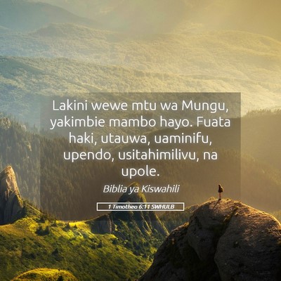 Picture 05 - 1 Timotheo 6:11 SWHULB - Lakini wewe mtu wa Mungu, yakimbie mambo hayo. - Bible Verse Picture