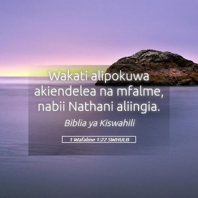 Picture 05 - 1 Wafalme 1:22 SWHULB - Wakati alipokuwa akiendelea na mfalme, nabii - Bible Verse Picture