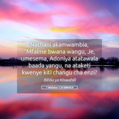 Picture 05 - 1 Wafalme 1:24 SWHULB - Nathani akamwambia, “Mfalme bwana wangu, Je, - Bible Verse Picture