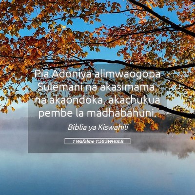 Picture 05 - 1 Wafalme 1:50 SWHULB - Pia Adoniya alimwaogopa Sulemani na akasimama, na - Bible Verse Picture