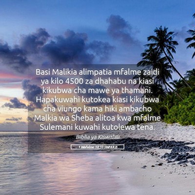Picture 05 - 1 Wafalme 10:10 SWHULB - Basi Malikia alimpatia mfalme zaidi ya kilo 4500 - Bible Verse Picture