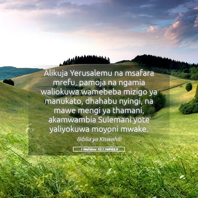 Picture 05 - 1 Wafalme 10:2 SWHULB - Alikuja Yerusalemu na msafara mrefu, pamoja na - Bible Verse Picture