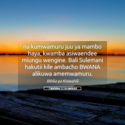 Picture 05 - 1 Wafalme 11:10 SWHULB - na kumwamuru juu ya mambo haya, kwamba asiwaendee - Bible Verse Picture