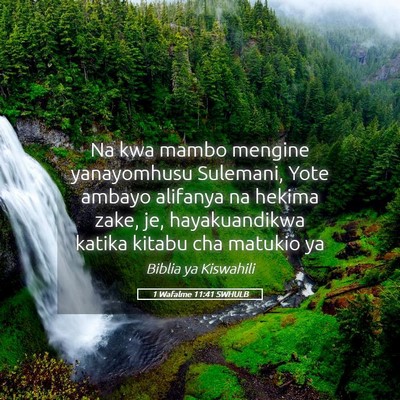 Picture 05 - 1 Wafalme 11:41 SWHULB - Na kwa mambo mengine yanayomhusu Sulemani, Yote - Bible Verse Picture