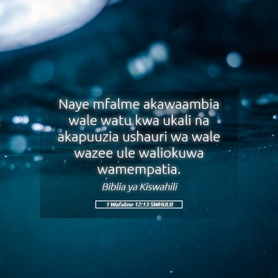 Picture 05 - 1 Wafalme 12:13 SWHULB - Naye mfalme akawaambia wale watu kwa ukali na - Bible Verse Picture
