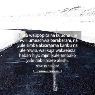 Picture 05 - 1 Wafalme 13:25 SWHULB - Watu walipopita na kuuona ule mwili umeachwa - Bible Verse Picture