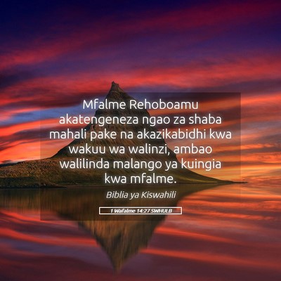 Picture 05 - 1 Wafalme 14:27 SWHULB - Mfalme Rehoboamu akatengeneza ngao za shaba - Bible Verse Picture