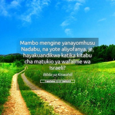Picture 05 - 1 Wafalme 15:31 SWHULB - Mambo mengine yanayomhusu Nadabu, na yote - Bible Verse Picture
