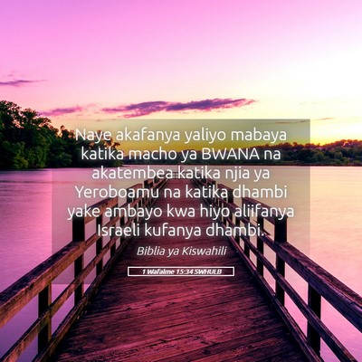 Picture 05 - 1 Wafalme 15:34 SWHULB - Naye akafanya yaliyo mabaya katika macho ya BWANA - Bible Verse Picture