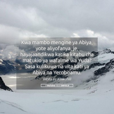 Picture 05 - 1 Wafalme 15:7 SWHULB - Kwa mambo mengine ya Abiya, yote aliyofanya, je, - Bible Verse Picture